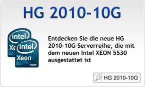 Entdecken Sie unseren mit dem brandneuen Intel Xeon E 5530 ausgestatteten HG Server